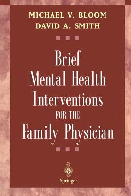 Brief Mental Health Interventions for the Family Physician - Bloom, Michael V, and Baird, M a (Foreword by), and Smith, David A