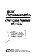 Brief Psychotherapies: Changing Frames of Mind