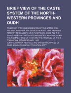 Brief View of the Caste System of the North-Western Provinces and Oudh; Together with an Examination of the Names and Figures Shown in the Census Repo