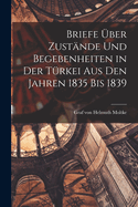 Briefe ber Zustnde und Begebenheiten in der Trkei aus den Jahren 1835 bis 1839