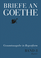 Briefe an Goethe: Band 8: 1818-1819(8/1 Regesten + 8/2 Register)