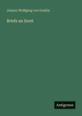 Briefe an Soret - Goethe, Johann Wolfgang Von