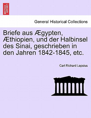 Briefe Aus Aegypten, Aethiopien Und Der Halbinsel Des Sinai Geschrieben in Den Jahren 1842-1845 - Lepsius, Carl Richard