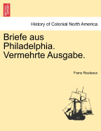 Briefe Aus Philadelphia. Vermehrte Ausgabe.