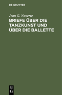 Briefe ?ber die Tanzkunst und ?ber die Ballette