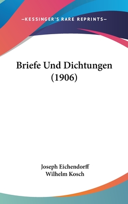 Briefe Und Dichtungen (1906) - Eichendorff, Joseph, and Kosch, Wilhelm