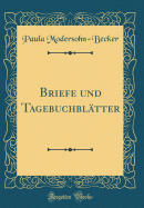 Briefe Und Tagebuchbl?tter (Classic Reprint)