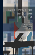 Briefe Von Und an Joseph Joachim; Volume 3