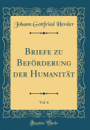 Briefe Zu Beforderung Der Humanitat, Vol. 6 (Classic Reprint)