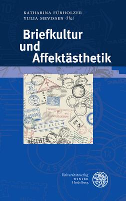 Briefkultur Und Affektasthetik - Furholzer, Katharina (Editor), and Marfutova, Yulia (Editor)