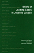 Briefs of Leading Cases in Juvenile Justice - Parker, Mary L, and Del Carmen, Rolando V, and Reddington, Frances P