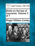 Briefs on the law of insurance. Volume 3 of 7 - Cooley, Roger William