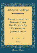 Briefsteller Und Formelb?cher Des Eilften Bis Vierzehnten Jahrhunderts, Vol. 2 (Classic Reprint)