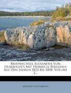 Briefwechsel Alexander Von Humboldt's Mit Heinrich Berghaus Aus Den Jahren 1825 Bis 1858