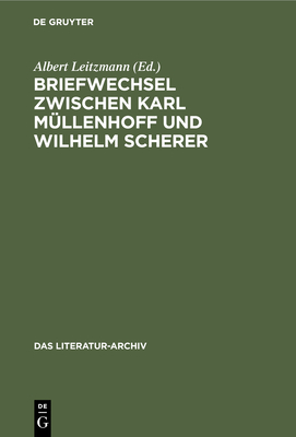 Briefwechsel Zwischen Karl M?llenhoff Und Wilhelm Scherer - Leitzmann, Albert (Editor)