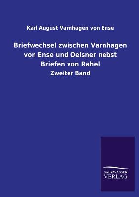 Briefwechsel Zwischen Varnhagen Von Ense Und Oelsner Nebst Briefen Von Rahel - Varnhagen Von Ense, Karl August