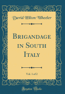 Brigandage in South Italy, Vol. 1 of 2 (Classic Reprint)