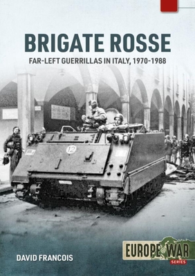 Brigate Rosse: Far-Left Guerillas in Italy, 1970-1988 - Francois, David