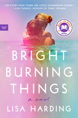 Bright Burning Things: A Read with Jenna Pick - Harding, Lisa