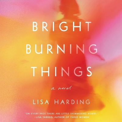 Bright Burning Things - Harding, Lisa (Read by)