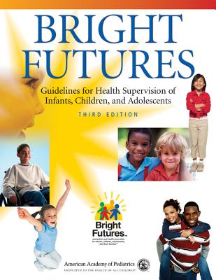 Bright Futures: Guidelines for Health Supervision of Infants, Children, and Adolescents - Hagan, Joseph F