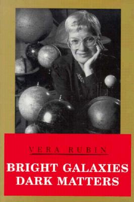 Bright Galaxies, Dark Matters - Rubin, Vera