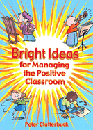 Bright Ideas for Managing the Positive Classroom