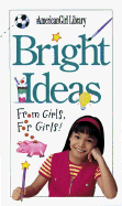 Bright Ideas: From Girls, for Girls! - Magruder, Trula (Editor)