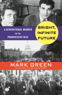 Bright, Infinite Future: A Generational Memoir on the Progressive Rise