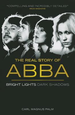 Bright Lights Dark Shadows: The Real Story of ABBA - Palm, Carl Magnus