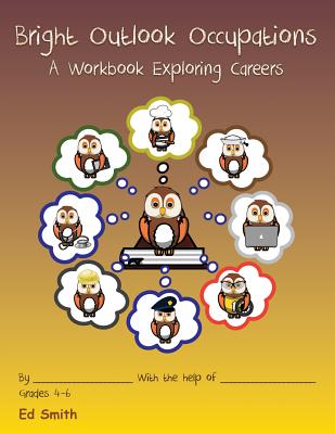 Bright Outlook Occupations A Workbook Exploring Careers - Smith, Edward W