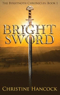 Bright Sword: The Byrhtnoth Chronicles Book 1