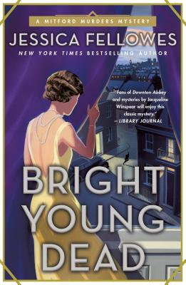Bright Young Dead: A Mitford Murders Mystery - Fellowes, Jessica