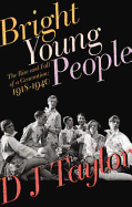 Bright Young People: The Rise and Fall of a Generation, 1918-1939