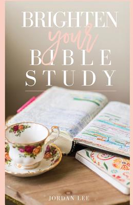 Brighten Your Bible Study - Lee, Jordan