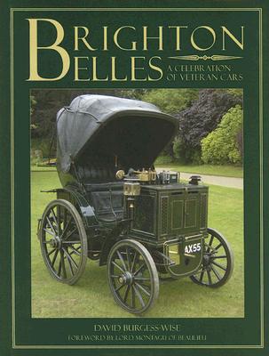 Brighton Belles: a Celebration of Veteran Cars - Burgess-Wise, David
