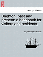 Brighton, Past and Present: A Handbook for Visitors and Residents.