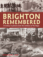 Brighton Remembered: A Century in Pictures - The "Argus"