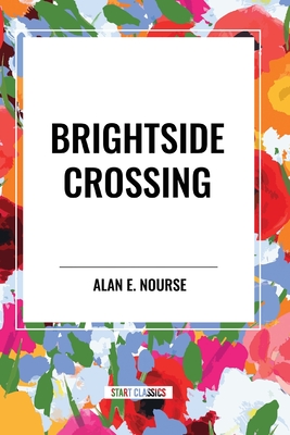 Brightside Crossing - Nourse, Alan E