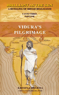 Brilliant As The Sun: A retelling of Srimad Bhagavatam: Canto Three Part One: Vidura's Pilgrimage