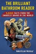 Brilliant Bathroom Reader (Mensa(r)): 5,000 Facts from the Smartest Brand in the World