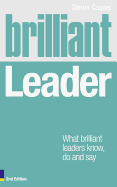 Brilliant Leader 2e: What the best leaders know, do and say