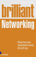Brilliant Networking: What The Best Networkers Know, Say and Do