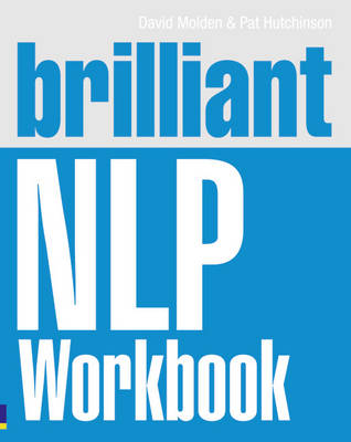Brilliant NLP Workbook - Molden, David, and Hutchinson, Pat