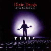 Bring 'Em Back Alive - The Dixie Dregs