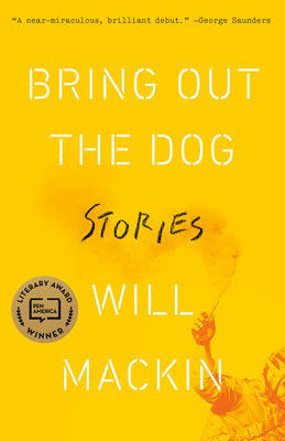 Bring Out the Dog: Stories - Mackin, Will