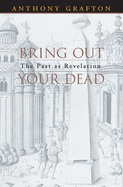 Bring Out Your Dead: The Past as Revelation