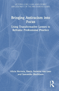 Bringing Antiracism Into Focus: Using Transformative Lenses to Reframe Professional Practice