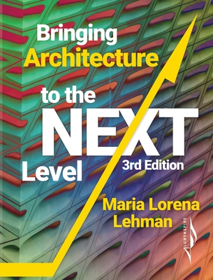 Bringing Architecture to the Next Level - Lehman, Maria Lorena