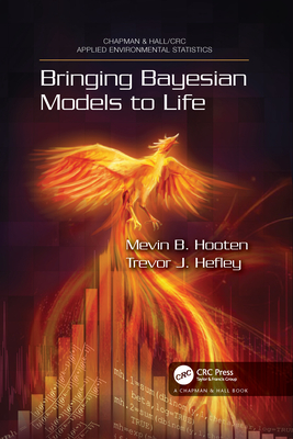 Bringing Bayesian Models to Life - Hooten, Mevin B., and Hefley, Trevor